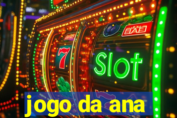 jogo da ana