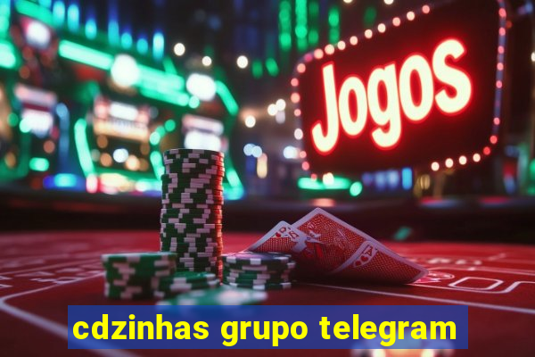 cdzinhas grupo telegram