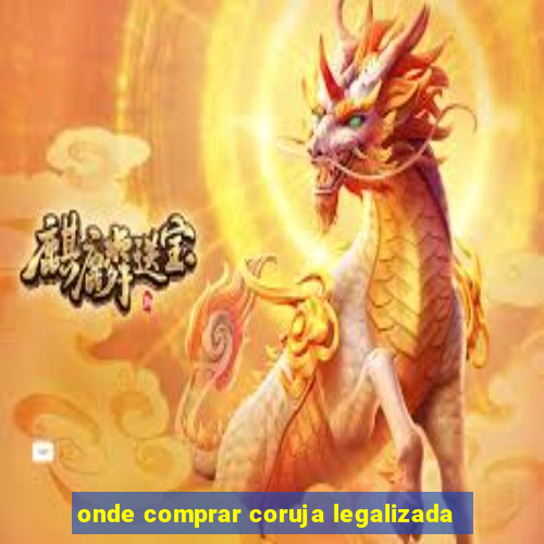 onde comprar coruja legalizada