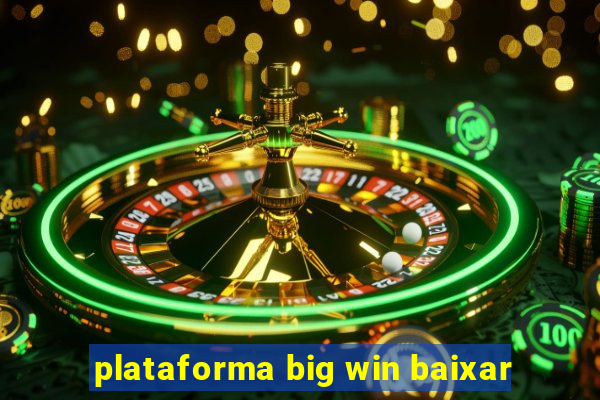 plataforma big win baixar