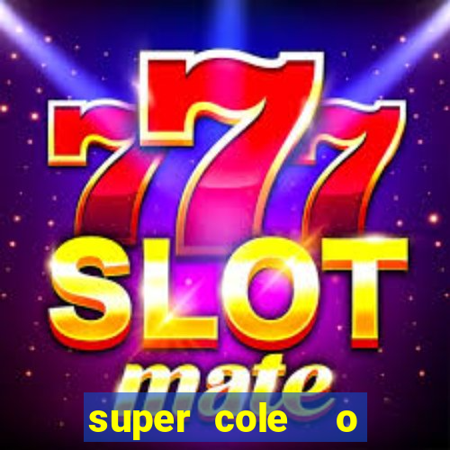 super cole  o 7784 jogos download