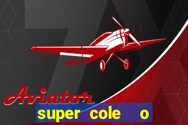 super cole  o 7784 jogos download