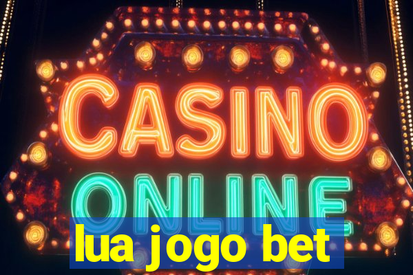 lua jogo bet