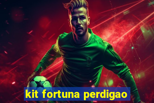 kit fortuna perdigao