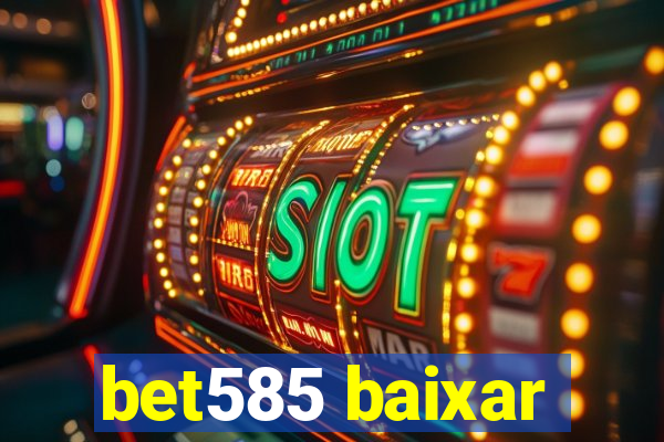 bet585 baixar