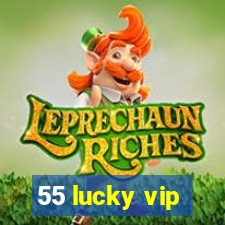 55 lucky vip