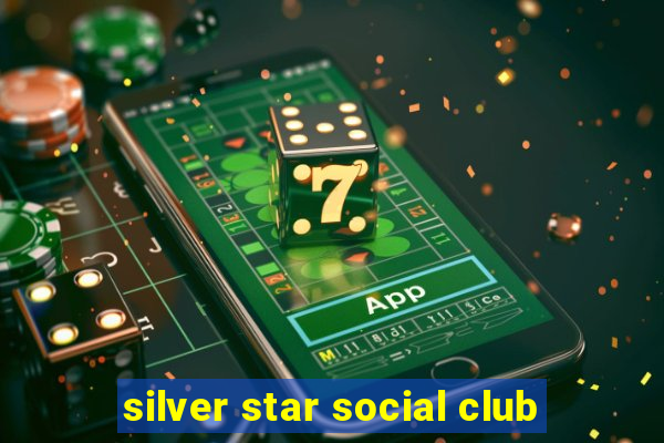 silver star social club