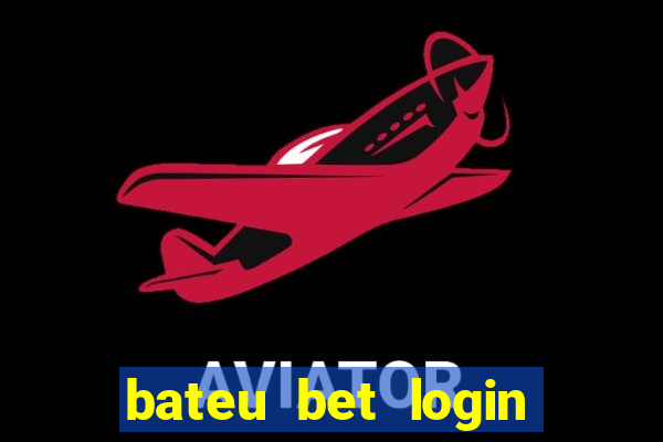 bateu bet login entrar na minha conta