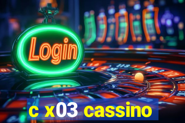 c x03 cassino