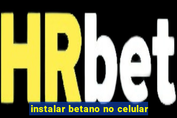 instalar betano no celular