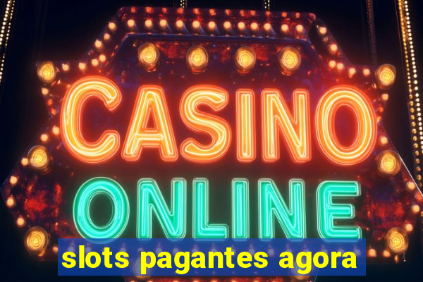 slots pagantes agora