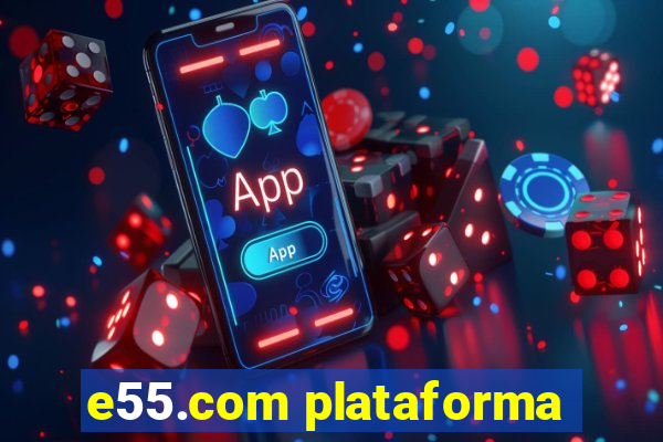 e55.com plataforma