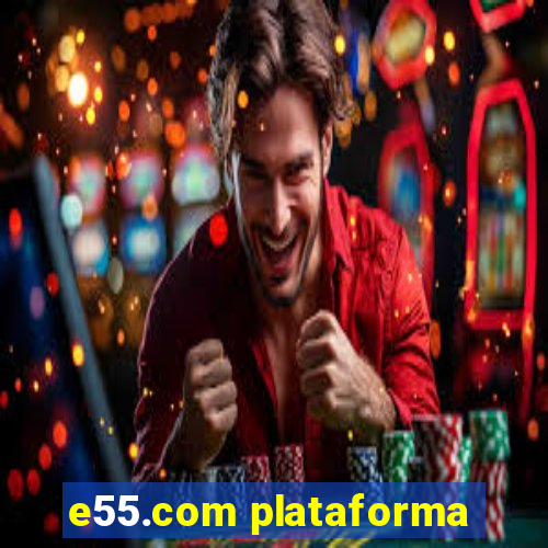 e55.com plataforma