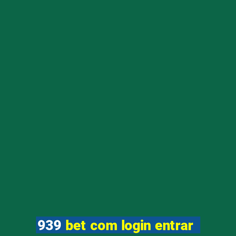 939 bet com login entrar