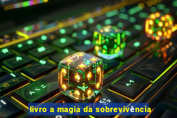 livro a magia da sobrevivência