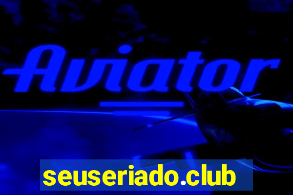 seuseriado.club