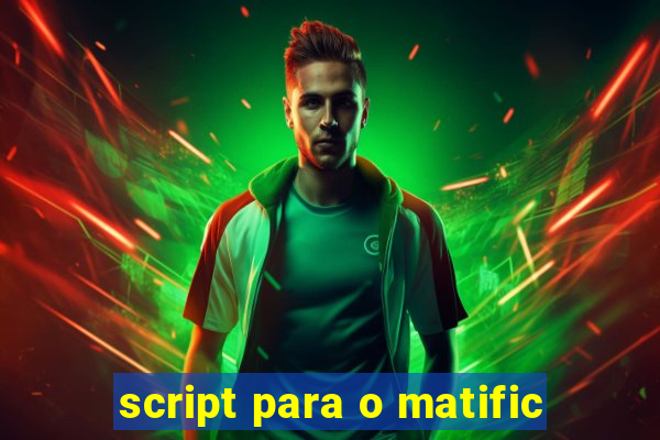 script para o matific