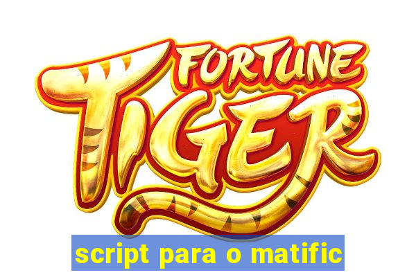 script para o matific