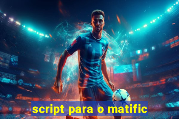 script para o matific