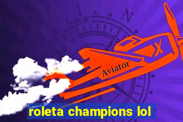 roleta champions lol