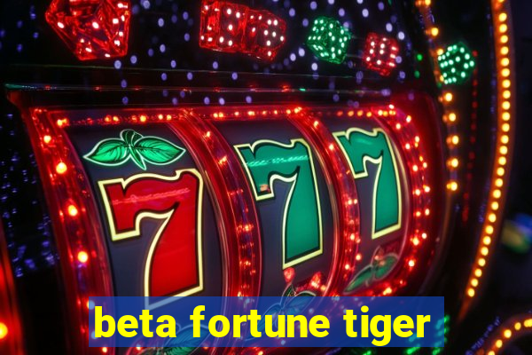 beta fortune tiger