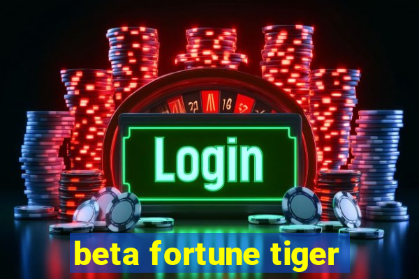 beta fortune tiger