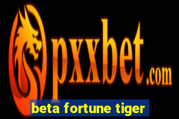 beta fortune tiger