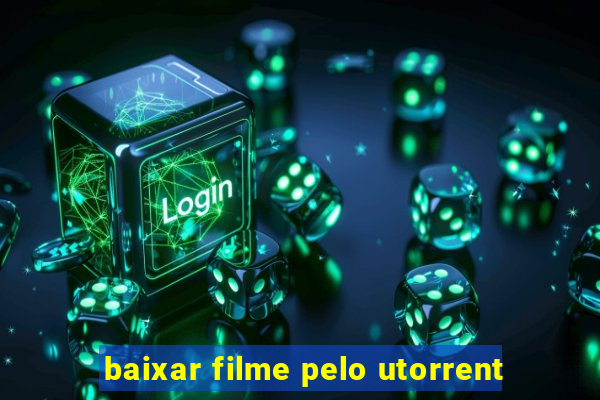 baixar filme pelo utorrent