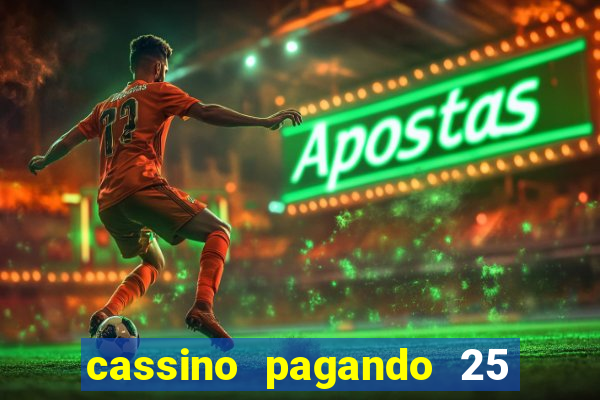 cassino pagando 25 reais no cadastro