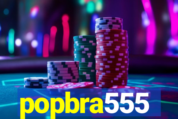 popbra555