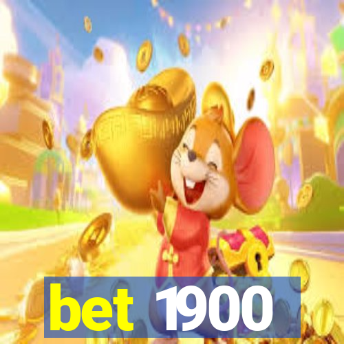 bet 1900