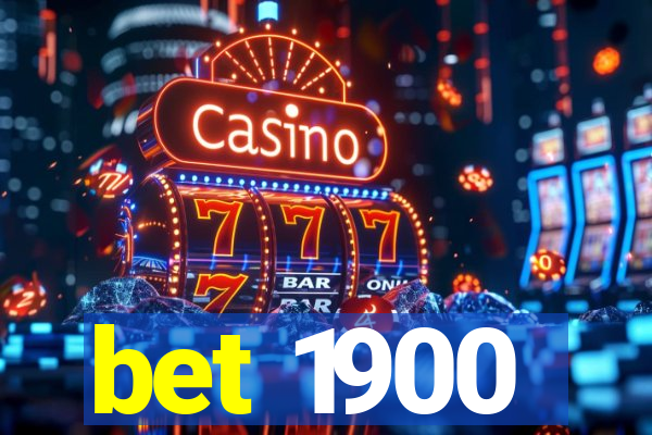 bet 1900