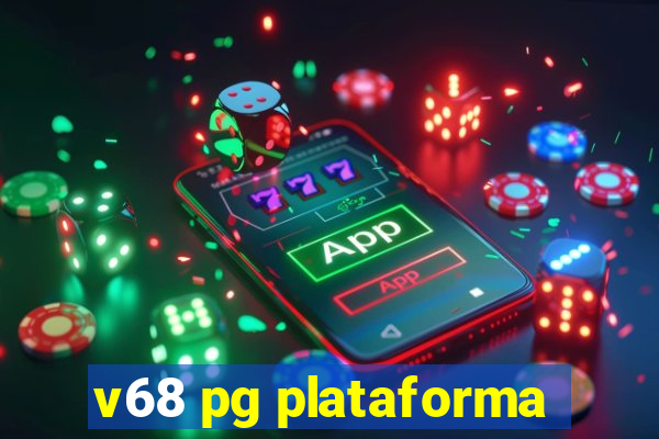 v68 pg plataforma