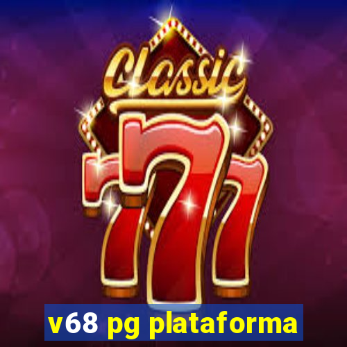 v68 pg plataforma