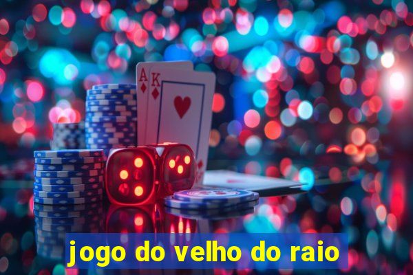 jogo do velho do raio