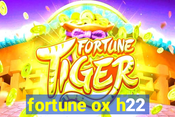 fortune ox h22