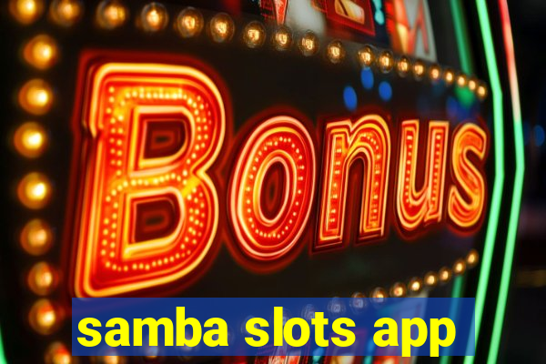 samba slots app