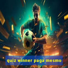 quiz winner paga mesmo