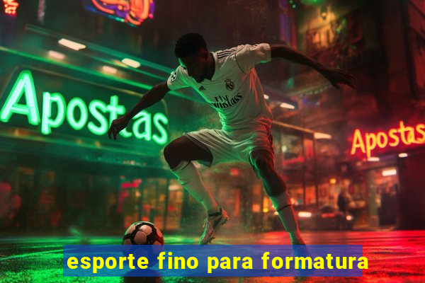 esporte fino para formatura