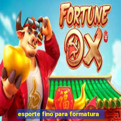 esporte fino para formatura