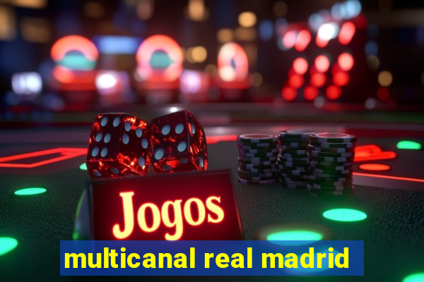 multicanal real madrid