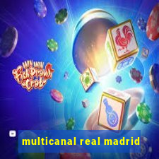 multicanal real madrid