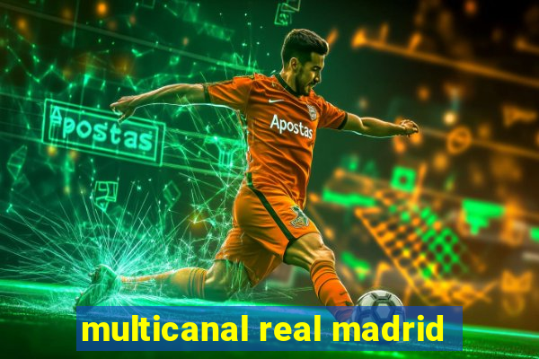 multicanal real madrid