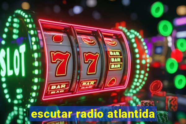 escutar radio atlantida