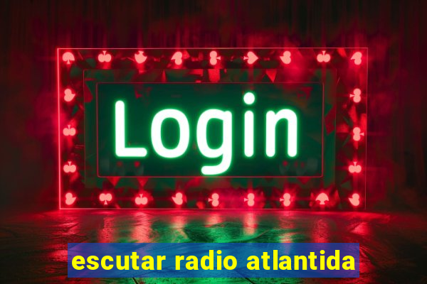 escutar radio atlantida