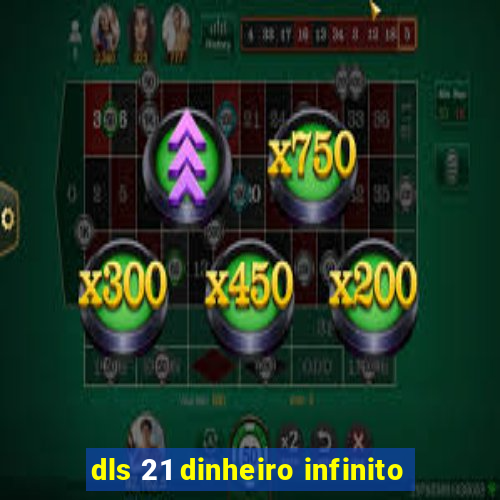 dls 21 dinheiro infinito