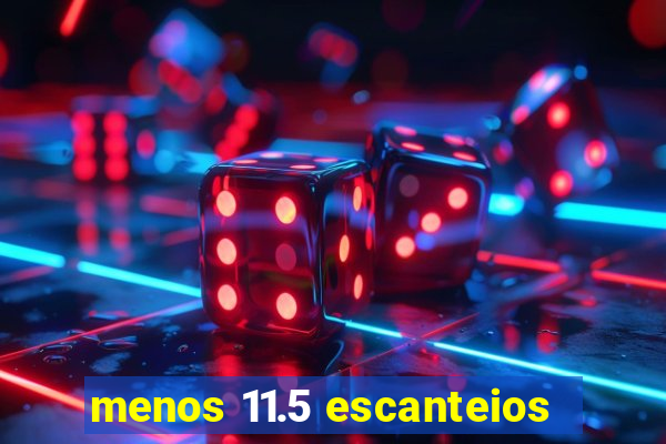 menos 11.5 escanteios