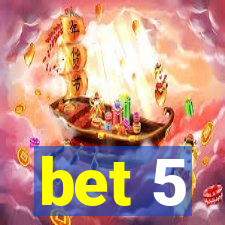 bet 5