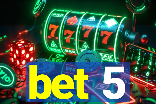 bet 5