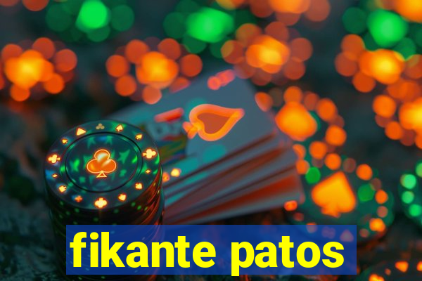 fikante patos